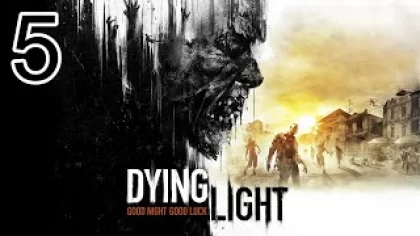 Прохождение Dying Light - Максимальная сложность - 100% - Часть 5