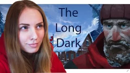 ➤ The Long Dark - Episode 1➤ НАЧАЛО ИСТОРИИ