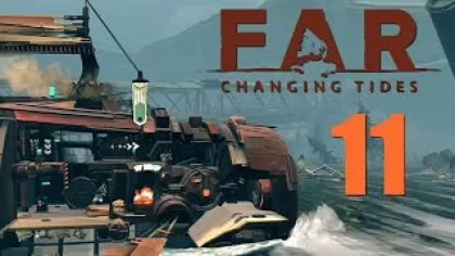 FAR: Changing Tides - Прохождение игры на русском [#11] | PC