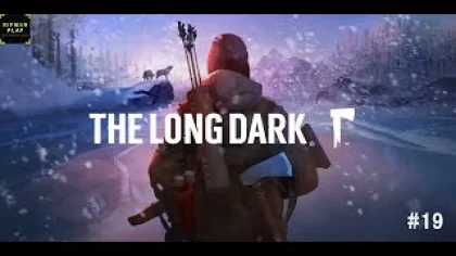 The Long Dark #19 (Незваный Гость) - Финал (Пока-что)