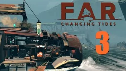 FAR: Changing Tides - Прохождение игры на русском [#3] | PC