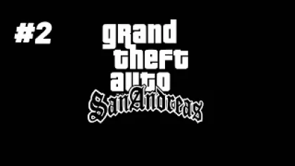 Grand Theft Auto San Andreas (GTA SA) / Часть 2 / Прохождение на русском