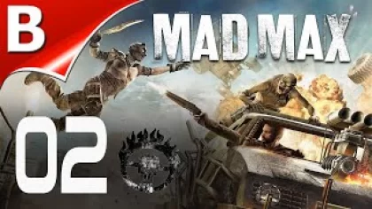 Mad Max ➤ прохождение на русском Часть 02 ?️ Безумный Макс