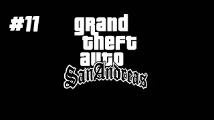Grand Theft Auto San Andreas (GTA SA) / Часть 11 / Прохождение на русском