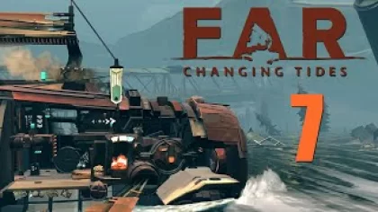 FAR: Changing Tides - Прохождение игры на русском [#7] | PC