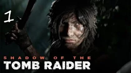 Прохождение Shadow of The Tomb Raider спустя 2 года часть #1!