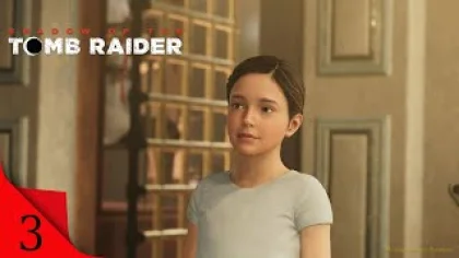 Shadow of the Tomb Raider. Прохождение игры. Часть 3:Детство Лары