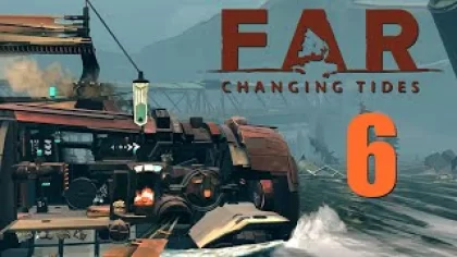 FAR: Changing Tides - Прохождение игры на русском [#6] | PC