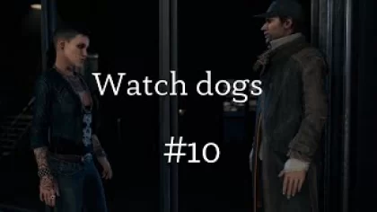 Watch Dogs #10 | Прохождение игры | Walkthrough gameplay