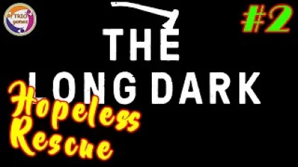 The Long Dark - Безнадежное Спасение! №2 - Проходим Испытание!