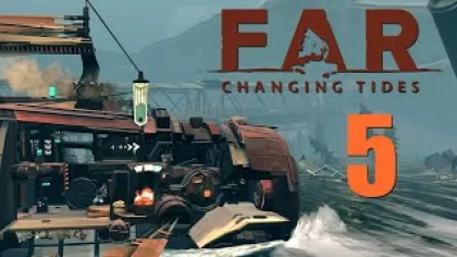 FAR: Changing Tides - Прохождение игры на русском [#5] | PC