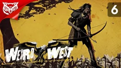 ИНДЕЙЦЫ ➤ Weird West ➤ Прохождение #6