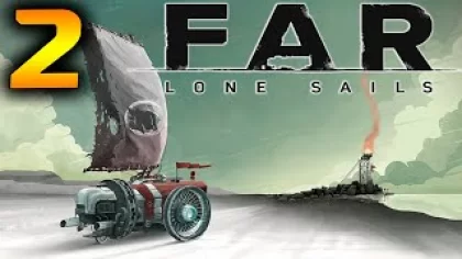 Прохождение игры Far: Lone Sails серия 2