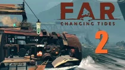 FAR: Changing Tides - Прохождение игры на русском [#2] | PC